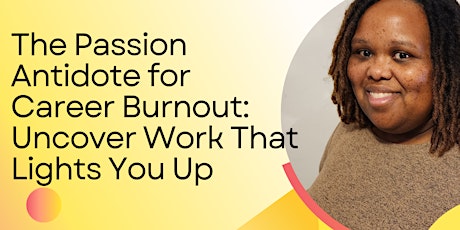The Passion Antidote for Career Burnout: Uncover Work That Lights You Up