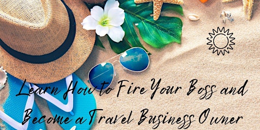 Primaire afbeelding van Learn How to Become A Travel Business Owner (Guest Only)