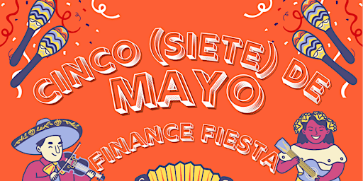 Imagem principal do evento **You're Invited to Fiesta Finance: A Cinco (Siente)  de Mayo Celebration