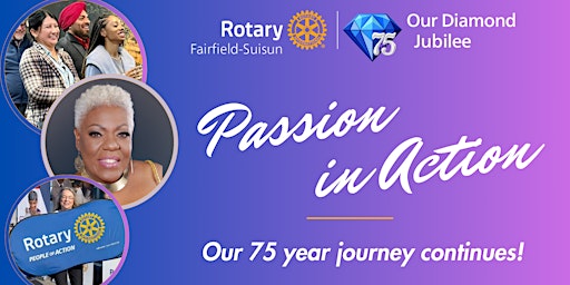 Hauptbild für Passion in Action - Fairfield-Suisun Rotary 75 year journey continues!