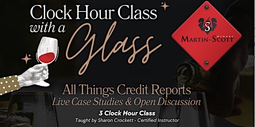 Imagem principal do evento Clock Hour Class with a Glass - 3 Hours - All Things Credit Reports!