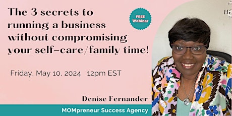The 3 secrets to running a business without compromising your self-care/ family time!