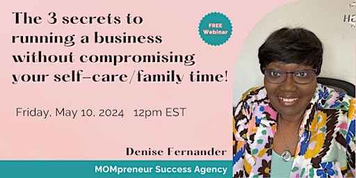 The 3 secrets to running a business without compromising your self-care/ family time! primary image