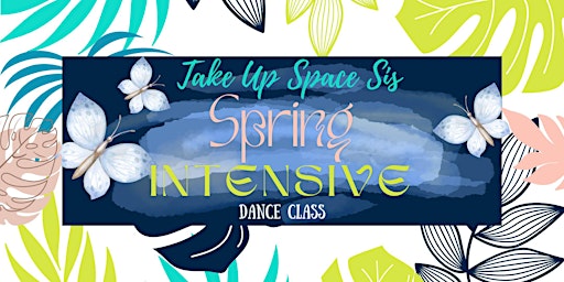 Primaire afbeelding van Take Up Space Sis Spring Dance Intensive