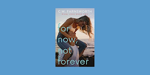 Primaire afbeelding van DOWNLOAD [epub]] For Now, Not Forever (Rival Love, #2) BY C.W. Farnsworth e