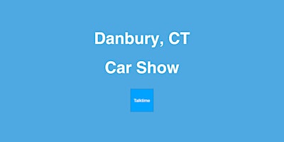 Car Show - Danbury primary image