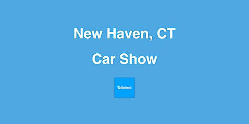 Immagine principale di Car Show - New Haven 