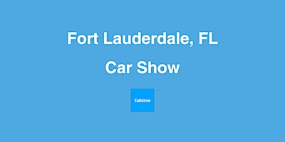 Car Show - Fort Lauderdale primary image