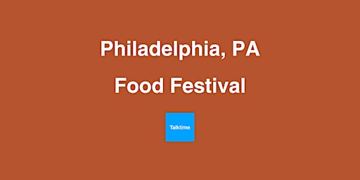 Image principale de Food Festival - Philadelphia