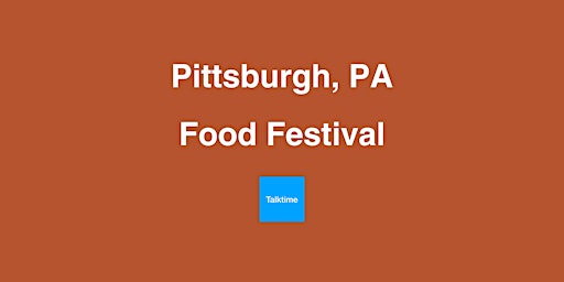Food Festival - Pittsburgh primary image