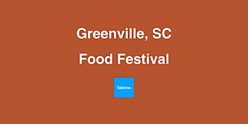 Food Festival - Greenville primary image