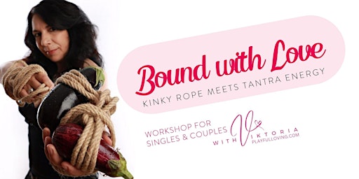 BOUND WITH LOVE Workshop for Singles & Couples | MAY26 primary image