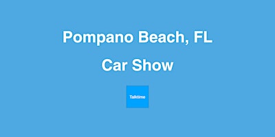 Imagem principal do evento Car Show - Pompano Beach