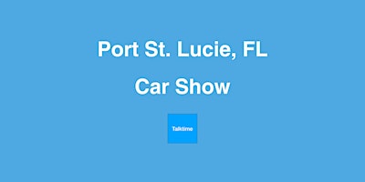 Primaire afbeelding van Car Show - Port St. Lucie