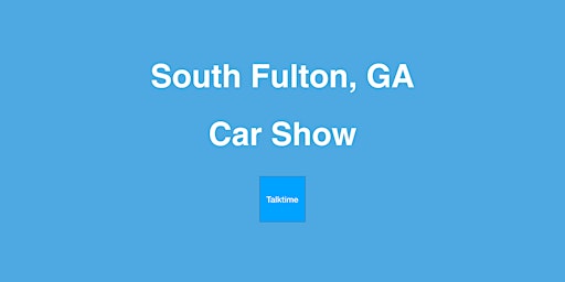 Primaire afbeelding van Car Show - South Fulton