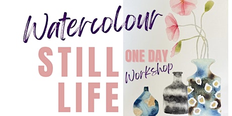 ONE DAY Beautiful Still Life Flowers Watercolour painting Workshop.