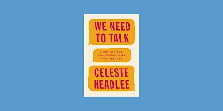 Download [Pdf] We Need to Talk: How to Have Conversations That Matter by Ce