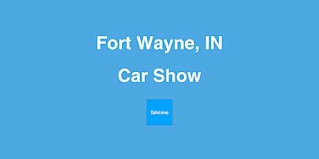 Car Show - Fort Wayne