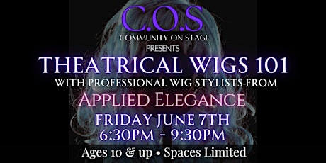 COS Theatrical Workshop Series - Wigs 101