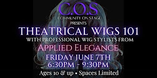 COS Theatrical Workshop Series - Wigs 101 primary image