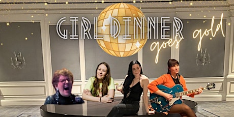 GIRL DINNER: AN EVENING OF DELIGHT AND DELUSION