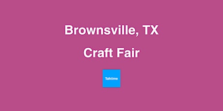 Craft Fair - Brownsville
