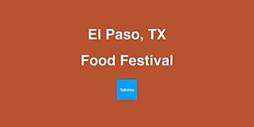 Image principale de Food Festival - El Paso