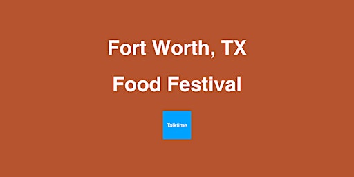 Image principale de Food Festival - Fort Worth