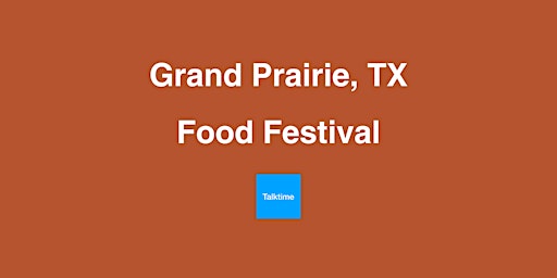 Food Festival - Grand Prairie primary image