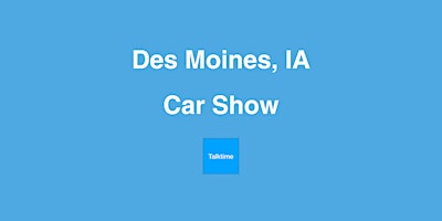 Primaire afbeelding van Car Show - Des Moines