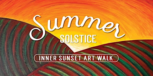 Imagem principal do evento Summer Solstice Inner Sunset Art Walk