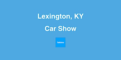 Car Show - Lexington primary image