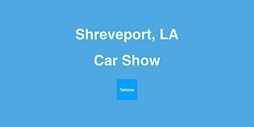 Imagem principal do evento Car Show - Shreveport