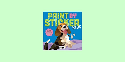 download [PDF]] Paint by Sticker Kids: Pets: Create 10 Pictures One Sticker primary image