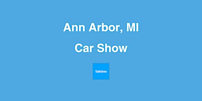 Car Show - Ann Arbor primary image