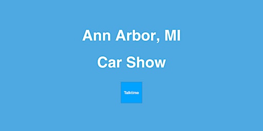 Car Show - Ann Arbor primary image