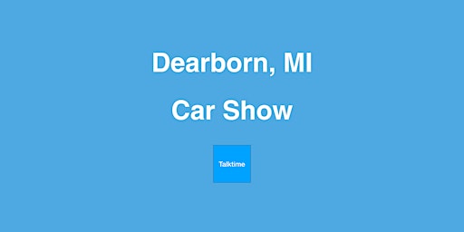 Car Show - Dearborn primary image