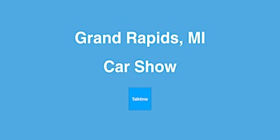 Car Show - Grand Rapids primary image