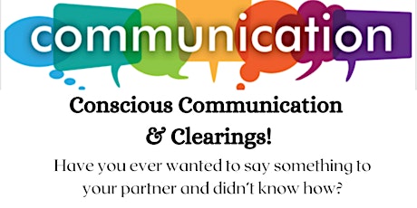 Conscious Communication & Clearings
