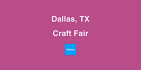 Craft Fair - Dallas