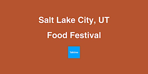Imagem principal do evento Food Festival - Salt Lake City