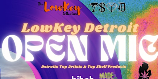 Primaire afbeelding van LowKey Detroit  Open Mic :  T$OD Edition #3