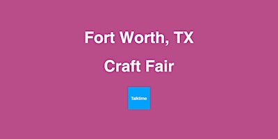 Image principale de Craft Fair - Fort Worth