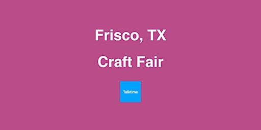 Immagine principale di Craft Fair - Frisco 