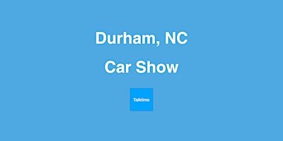 Car Show - Durham primary image