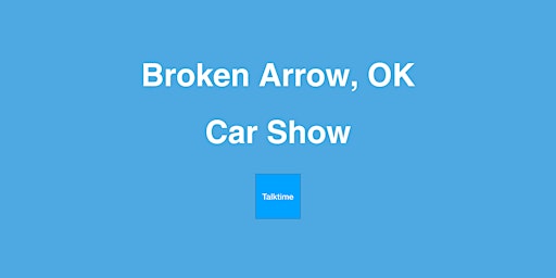 Imagem principal do evento Car Show - Broken Arrow