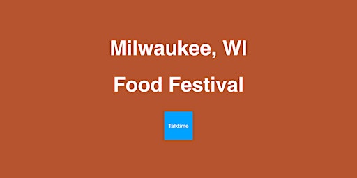 Food Festival - Milwaukee primary image