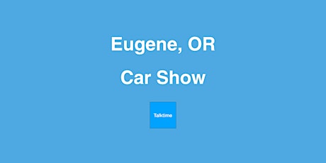 Car Show - Eugene