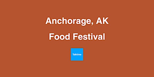 Hauptbild für Food Festival - Anchorage