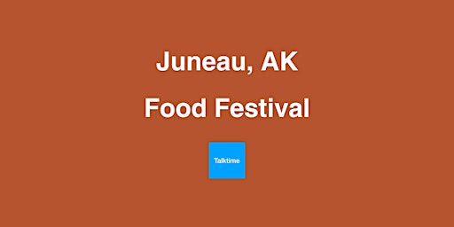 Hauptbild für Food Festival - Juneau
